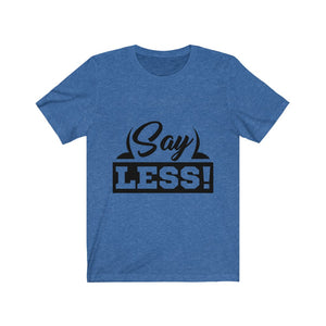 "Say Less"